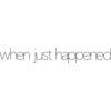 When Just Happened
