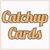 Catchup Cards