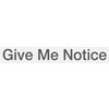 Give Me Notice