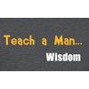 Teach a Man: Wisdom