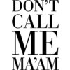 Don't Call Me Ma'am