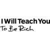 I Will Teach You To Be Rich